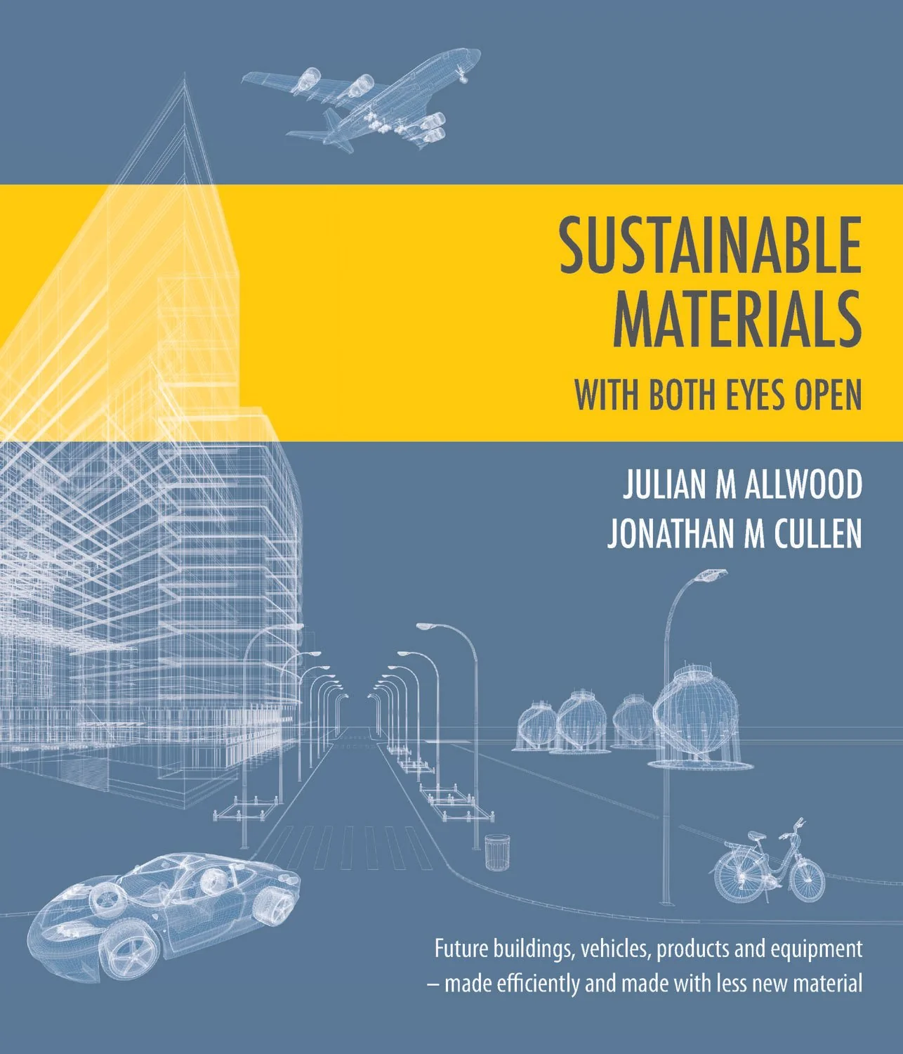 Cover of Sustainable Materials with Both Eyes Open by Julian Allwood & Jonathan Cullen